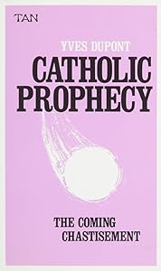 catholic prophecy yves dupont